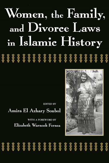 Amira El-Azhary Sonbol - Women, the Family, and Divorce Laws in Islamic History, Häftad
