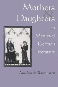 bokomslag Mothers and Daughters in Medieval German Literature