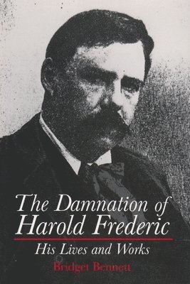 Bridget Bennett - Damnation of Harold Frederic, Inbunden