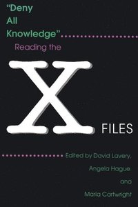 bokomslag Deny All Knowledge: Reading the X-Files
