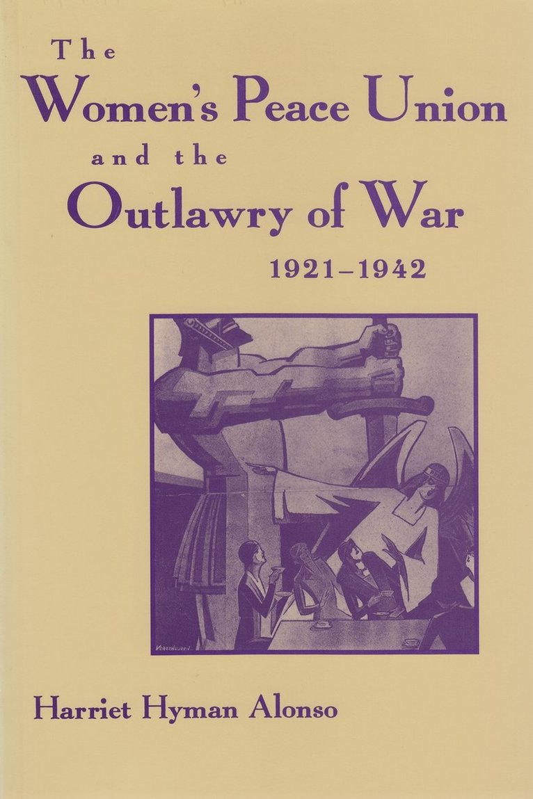 Harriet Hyman Alonso - Women's Peace Union and the Outlawry of War, 1921-1942, Häftad