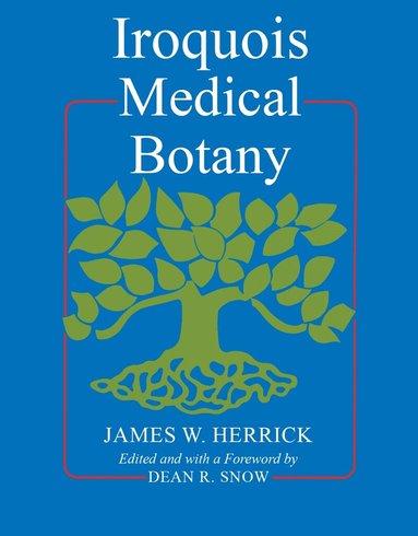 James W. Herrick, Dean R. Snow - Iroquois Medical Botany, Häftad