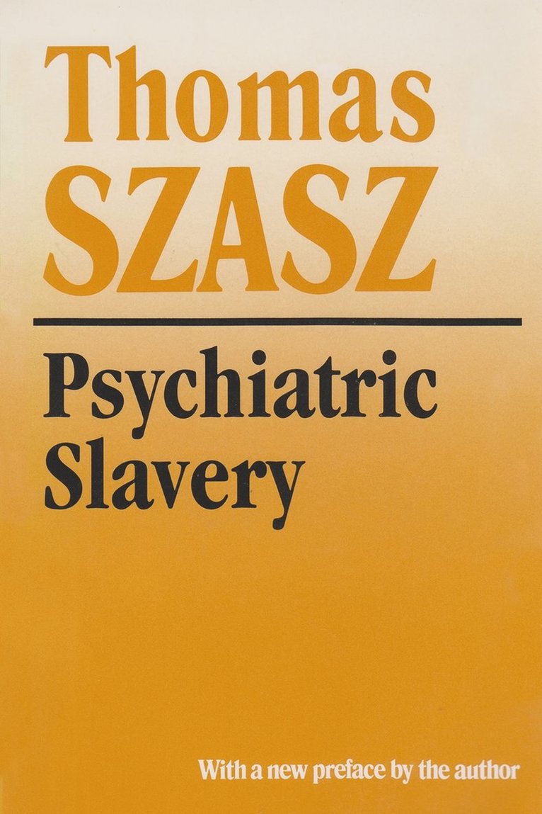 Thomas Szasz - Psychiatric Slavery, Häftad
