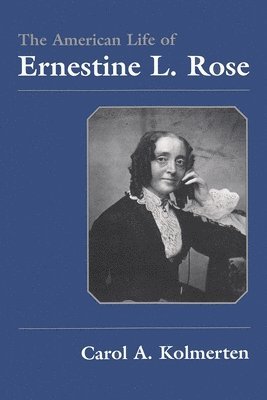 The American Life of Ernestine L. Rose 1