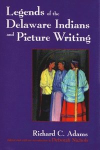bokomslag Legends of the Delaware Indians and Picture Writing
