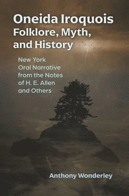 Oneida Iroquois Folklore, Myth, and History 1