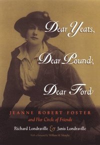 bokomslag Dear Yeats, Dear Pound, Dear Ford