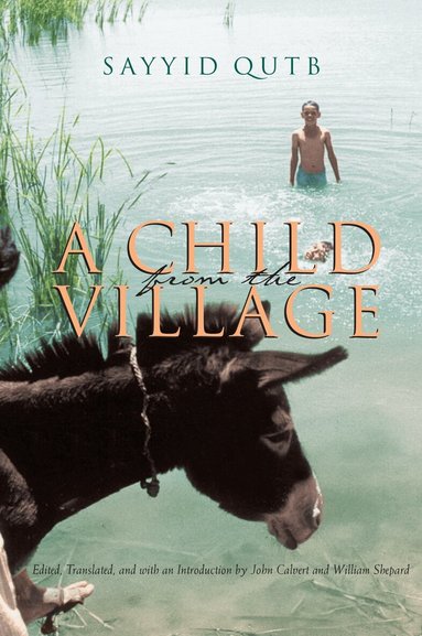 Sayyid Qutb, John Calvert, William Shepard - Child from the Village, Inbunden