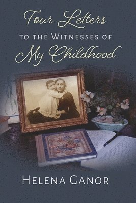 Four Letters to the Witnesses of My  Childhood 1