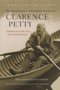 bokomslag The Extraordinary Adirondack Journey of Clarence Petty