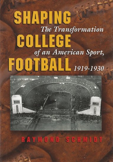 Raymond Schmidt - Shaping College Football, Inbunden