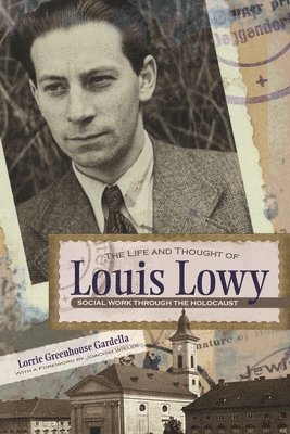 The Life and Thought of Louis Lowy 1