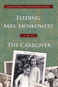 bokomslag Feeding Mrs. Moskowitz and The Caregiver