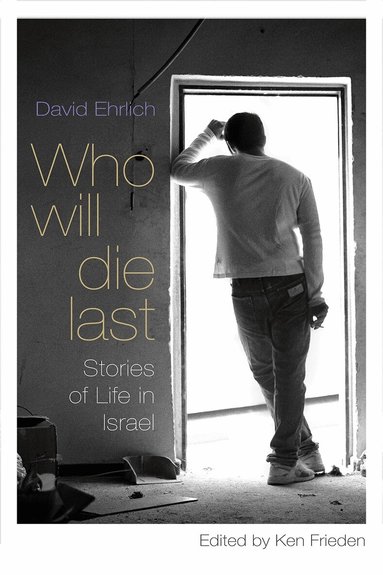 David Ehrlich, Ken Frieden - Who Will Die Last, Häftad