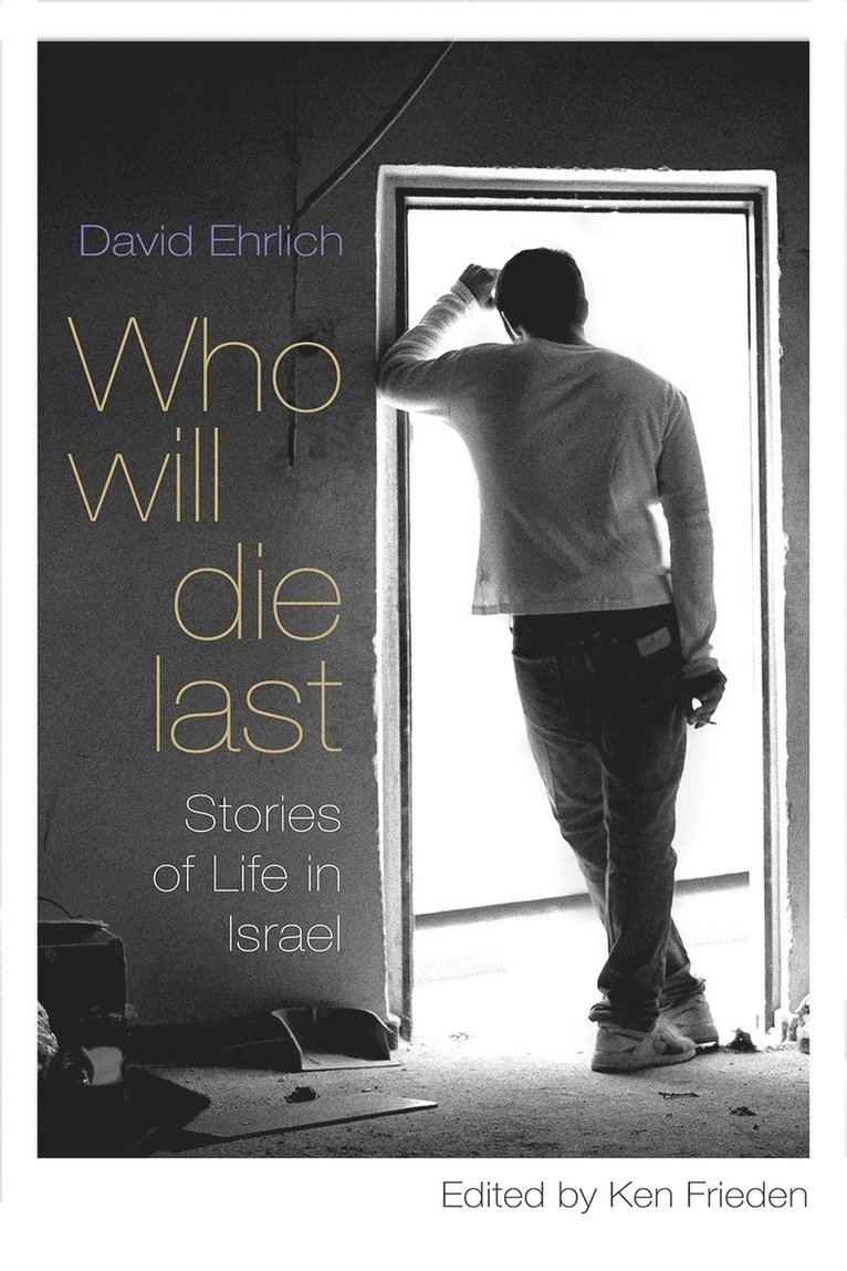 David Ehrlich, Ken Frieden - Who Will Die Last, Häftad