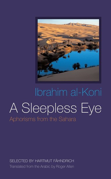 Ibrahim al-Koni, Roger Allen - Sleepless Eye, Inbunden