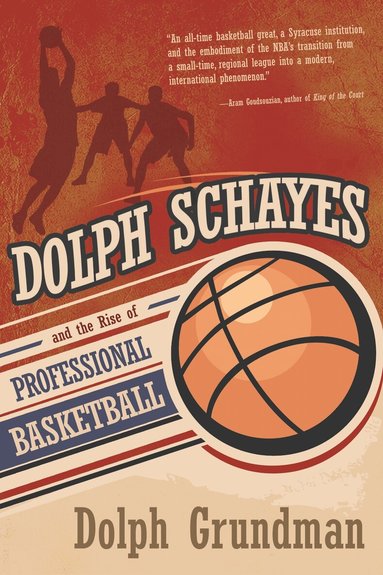 Dolph Grundman - Dolph Schayes and the Rise of Professional Basketball, Inbunden