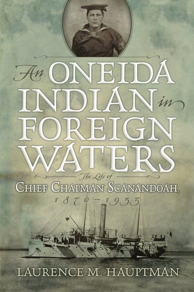 Laurence M. Hauptman - Oneida Indian in Foreign Waters, Häftad