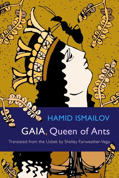 Hamid Ismailov - Gaia, Queen of Ants, Häftad