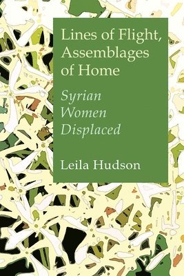 Leila Hudson - Lines of Flight, Assemblages of Home, Inbunden