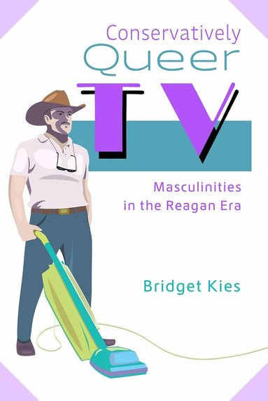 Bridget Kies - Conservatively Queer TV, Inbunden
