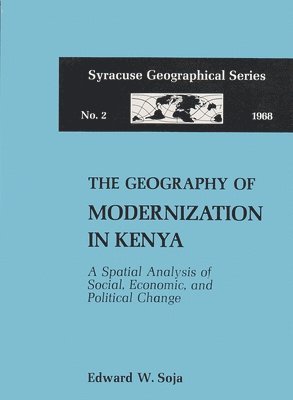 Edward W. Soja - Geography of Modernization in Kenya, Inbunden