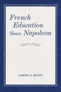 bokomslag French Education since Napoleon