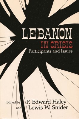 P Edward Haley, Lewis W Snider, P. Haley, Lewis Snider - Lebanon in Crisis, Häftad