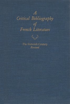 bokomslag Critical Bibliography of French Literature v. 2; The Sixteenth Century