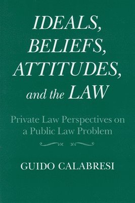 Ideals, Beliefs, Attitudes and the Law 1