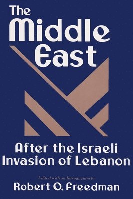 Robert O. Freedman - Middle East After the Israeli Invasion of Lebanon, Häftad