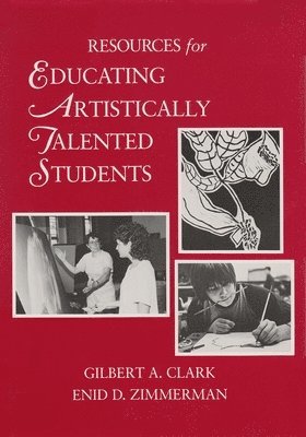 Gilbert A. Clark, Enid D Zimmerman - Resources for Educating Artistically Talented Students, Inbunden