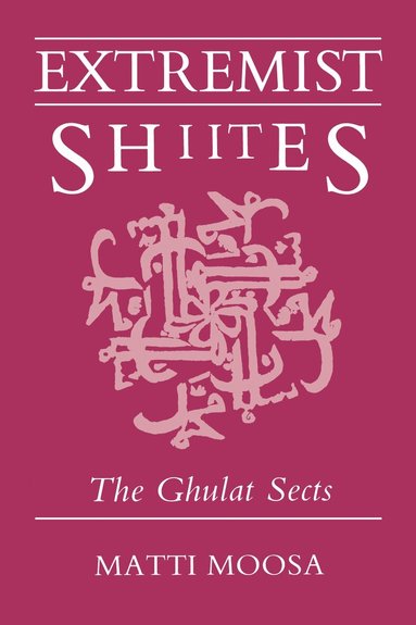 Matti Moosa - Extremist Shi'ites, Inbunden
