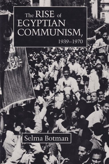 Selma Botman - Rise of Egyptian Communism, 1939-1970, Inbunden
