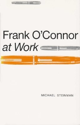 Michael Steinman - Frank O`Connor at Work, Inbunden