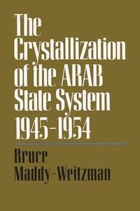 bokomslag The Crystallization of the Arab State System, 1945-1954