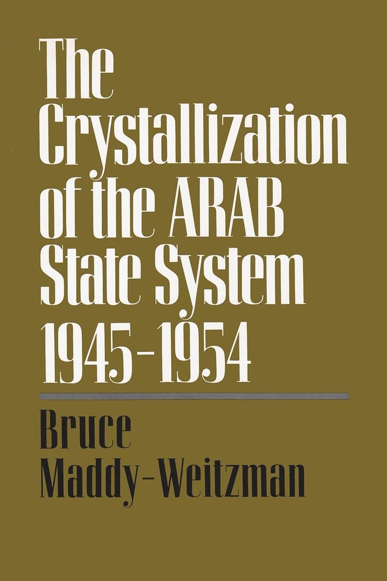 Bruce Maddy-Weitzman - Crystallization of the Arab State System, 1945-1954, Häftad