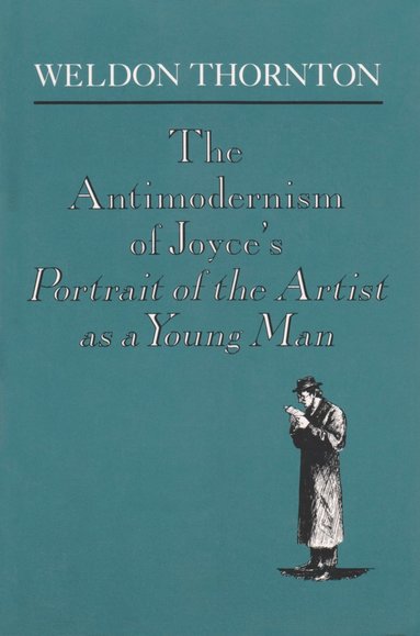 bokomslag Anti-Modernism of Joyce's a Portrait of the Artist as a Young Man
