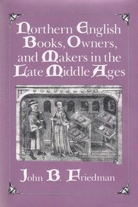 bokomslag Northern English Books, Owners and Makers in the Late Middle Ages
