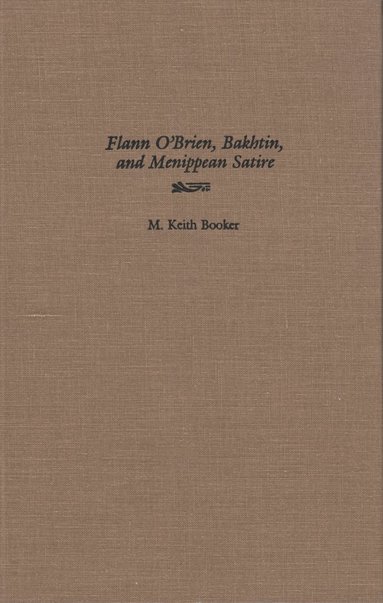 bokomslag Flann O'Brien, Bakhtin, and Menippean Satire