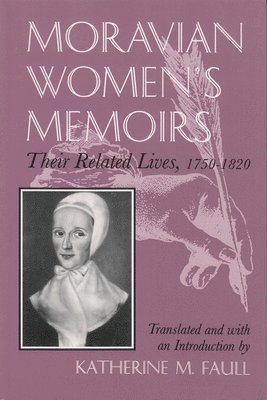 Katherine M Faull - Moravian Women's Memoirs, Inbunden