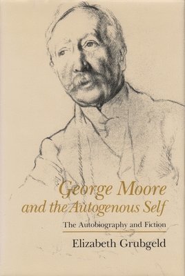 bokomslag George Moore and the Autogenous Self