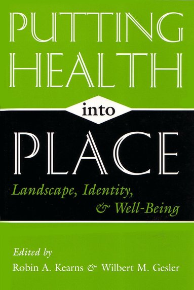 Robin A Kearns, Robin A. Kearns, Wilbert M. Gesler, Robin A Kearns, Wilbert M Gesler - Putting Health Into Place, Häftad