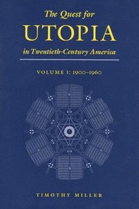 bokomslag The Quest for Utopia in Twentieth-Century America, Volume I