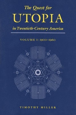 The Quest for Utopia in Twentieth-Century America, Volume I 1