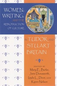 bokomslag Women, Writing, and the Reproduction of Culture in Tudor and Stuart Britain
