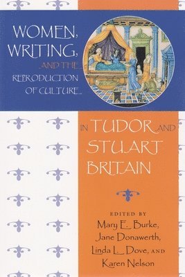 Women, Writing, and the Reproduction of Culture in Tudor and Stuart Britain 1