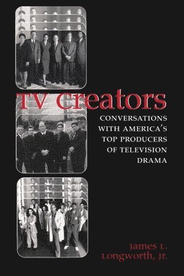 James L Longworth - TV Creators, Inbunden