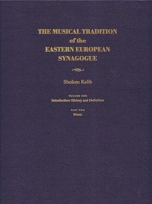 Sholom Kalib - Musical Tradition of the Eastern European Synagogue, Inbunden