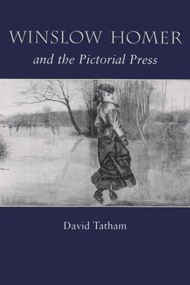 Winslow Homer and the Pictorial Press 1